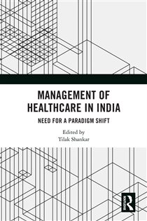 Management of Healthcare in India Need for a Paradigm Shift