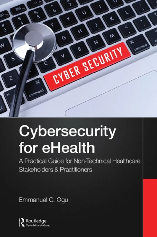 Cybersecurity for eHealth: A Simplified Guide to Practical Cybersecurity for Non-Technical Healthcare Stakeholders & Practitioners