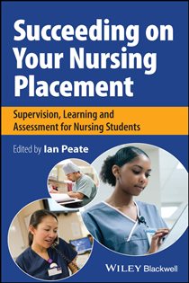 Succeeding on Your Nursing Placement Supervision, Learning and Assessment for Nursing Students