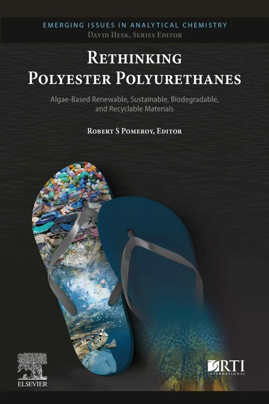 Rethinking Polyester Polyurethanes: Algae Based Renewable, Sustainable, Biodegradable and Recyclable Materials (Emerging Issues in Analytical Chemistry)