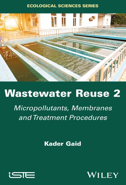 Wastewater Reuse, Volume 2: Micropollutants, Membranes and Treatment Procedures
