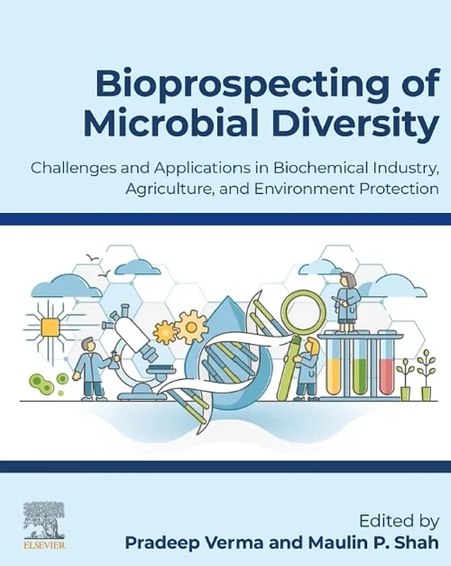 Bioprospecting of Microbial Diversity: Challenges and Applications in Biochemical Industry, Agriculture and Environment Protection