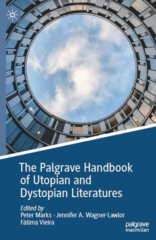 The Palgrave Handbook of Utopian and Dystopian Literatures