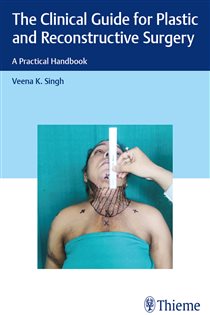 The Clinical Guide for Plastic and Reconstructive Surgery A Practical Handbook