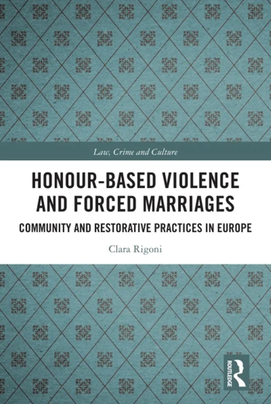 Honour-Based Violence and Forced Marriages: Community and Restorative Practices in Europe