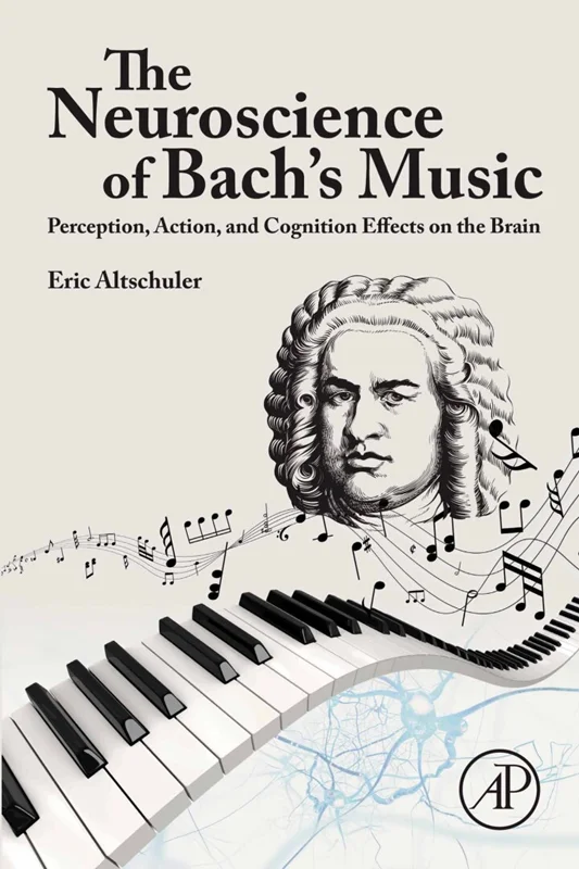 The Neuroscience of Bach’s Music: Perception, Action, and Cognition Effects on the Brain