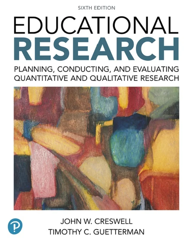 Educational Research: Planning, Conducting, and Evaluating Quantitative and Qualitative Research 6th Edition