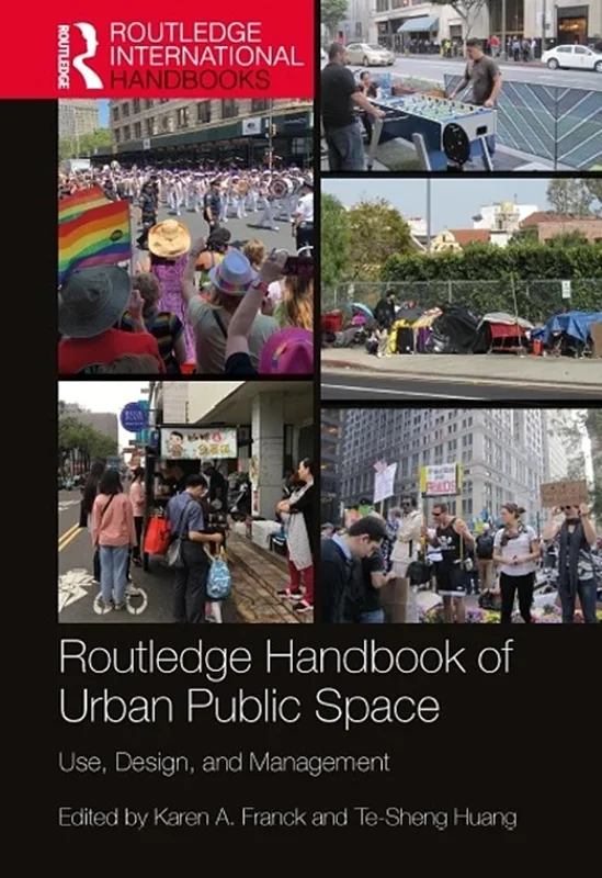 Routledge Handbook of Urban Public Space: Use, Design, and Management