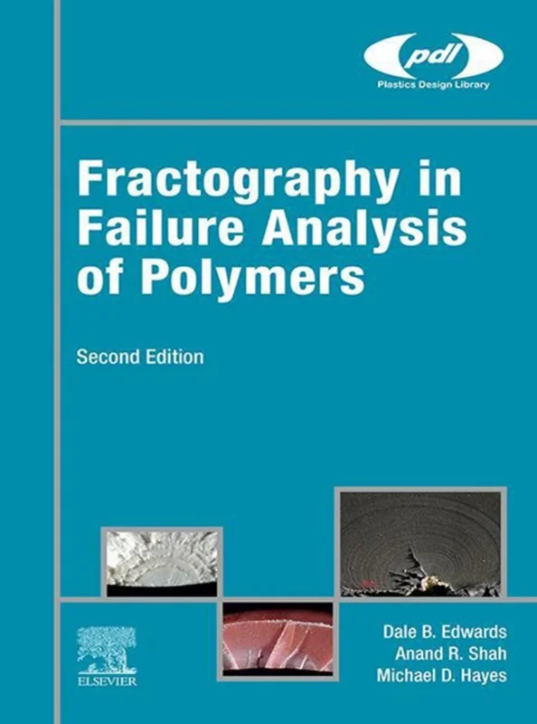 Fractography in Failure Analysis of Polymers (Plastics Design Library) 2nd Edition
