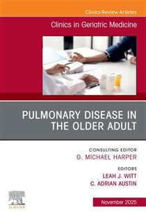 Pulmonary Disease in the Older Adult, An Issue of Clinics in Geriatric Medicine