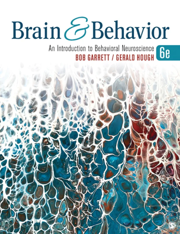 Brain & Behavior: An Introduction to Behavioral Neuroscience 6th Edition by Bob Garrett, Gerald Hough