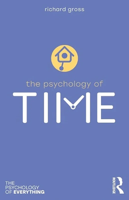 The Psychology of Time (The Psychology of Everything)