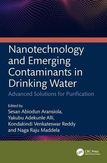 Nanotechnology and Emerging Contaminants in Drinking Water Advanced Solutions for Purification Edited By Sesan Abiodun Aransiola, Yakubu Adekunle Alli, Kondakindi Venkateswar Reddy, Naga Raju Maddela