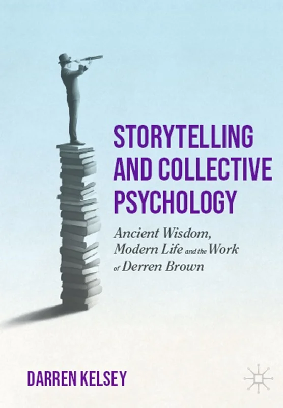 Storytelling and Collective Psychology: Ancient Wisdom, Modern Life and the Work of Derren Brown