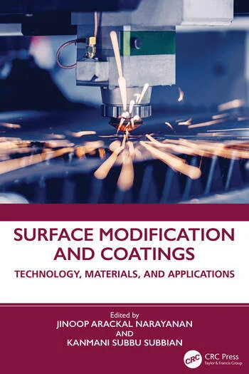 Surface Modification and Coatings Technology, Materials, and Applications Edited By Jinoop Arackal Narayanan, S Kanmani Subbu