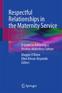 Respectful Relationships in the Maternity Service A Guide to Achieving a Positive Midwifery Culture