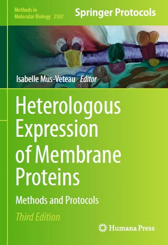 Heterologous Expression of Membrane Proteins: Methods and Protocols