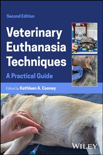 Medical Veterinary Medicine Small Animal Veterinary Euthanasia Techniques (2nd ed.)  Veterinary Euthanasia Techniques (2nd ed.) A Practical Guide