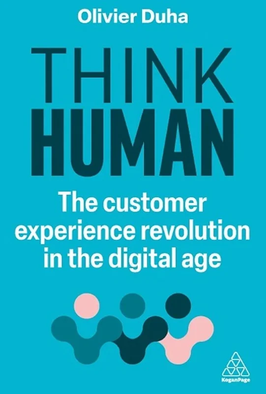 Think Human: The Customer Experience Revolution in the Digital Age