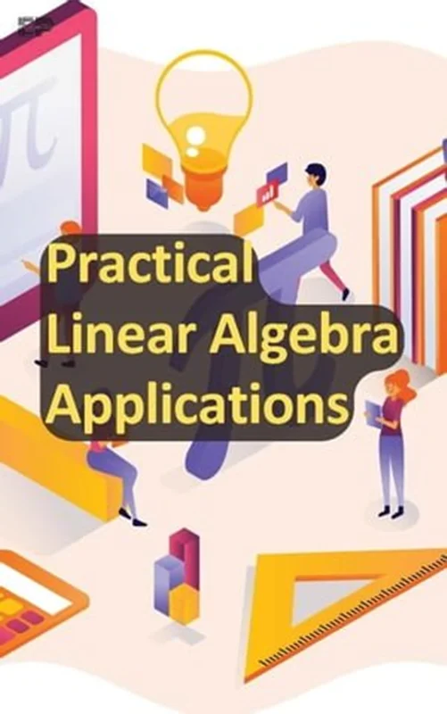 Practical Linear Algebra Applications
