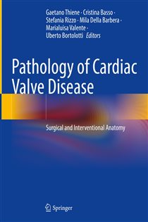 Pathology of Cardiac Valve Disease Surgical and Interventional Anatomy