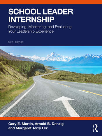 School Leader Internship Developing, Monitoring, and Evaluating Your Leadership Experience By Gary E. Martin, Arnold B. Danzig, Richard A. Flanary, Margaret Terry Orr