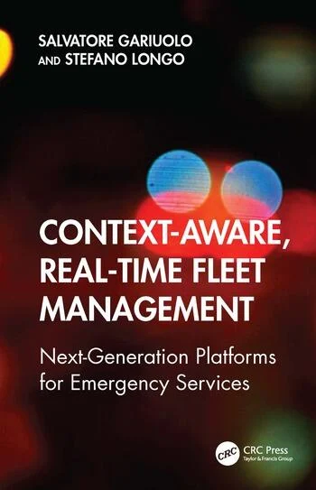 Context-Aware, Real-Time Fleet Management Next-Generation Platforms for Emergency Services By Salvatore Gariuolo, Stefano Longo