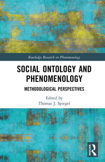 Social Ontology and Phenomenology Methodological Perspectives Edited By Thomas J. Spiegel