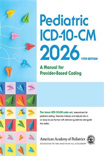 Pediatric ICD-10-CM: A Manual for Provider Based Coding 2026 (11th ed.)