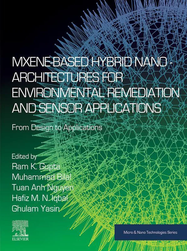 MXene-Based Hybrid Nano-Architectures for Environmental Remediation and Sensor Applications: From Design to Applications (Micro and Nano Technologies)