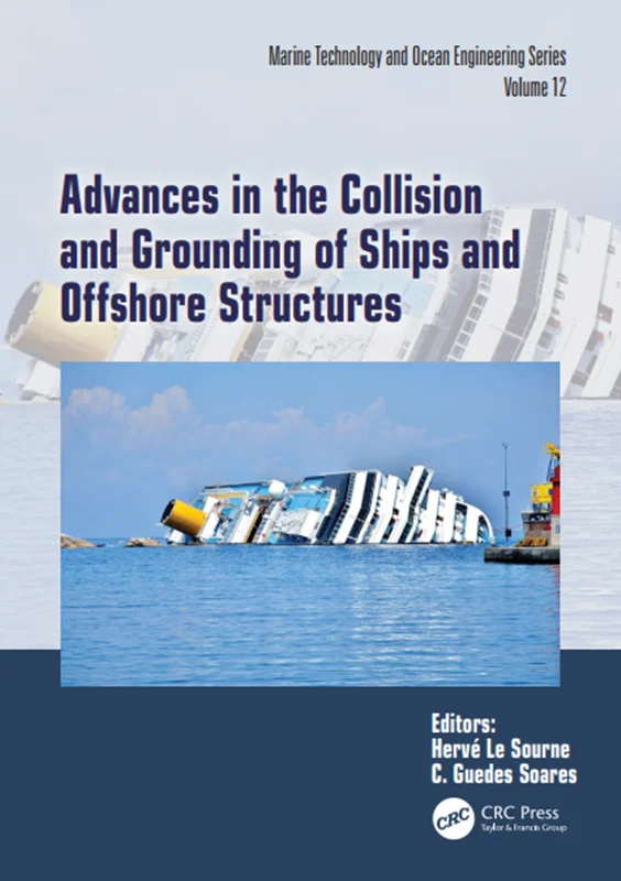 Advances in the Collision and Grounding of Ships and Offshore Structures