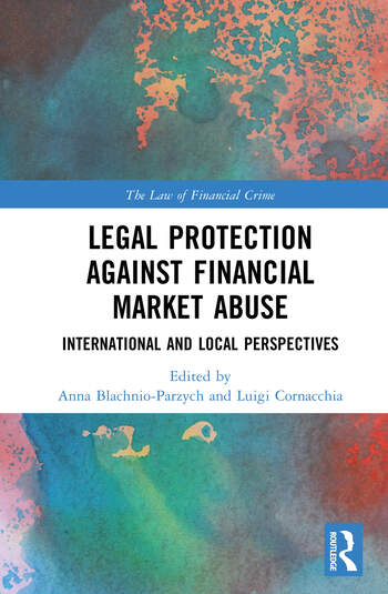 Legal Protection against Financial Market Abuse International and Local Perspectives Edited By Anna Błachnio-Parzych, Luigi Cornacchia