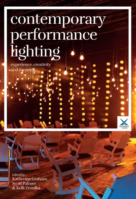Contemporary Performance Lighting: Experience, Creativity and Meaning