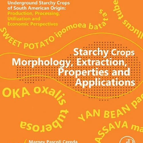 Starchy Crops Morphology, Extraction, Properties and Applications