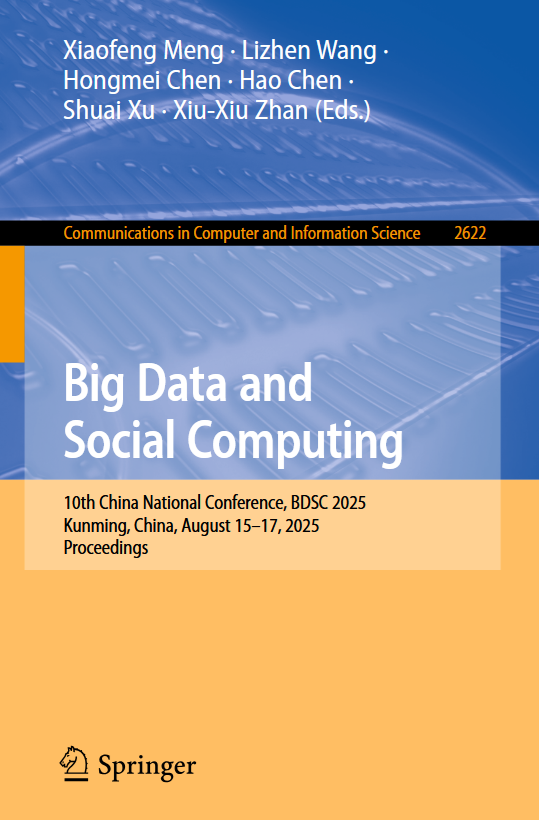 Big Data and Social Computing: 10th China National Conference, BDSC 2025 Kunming, China, August 15–17, 2025 Proceedings