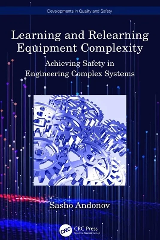 Learning and Relearning Equipment Complexity: Achieving Safety in Engineering Complex Systems