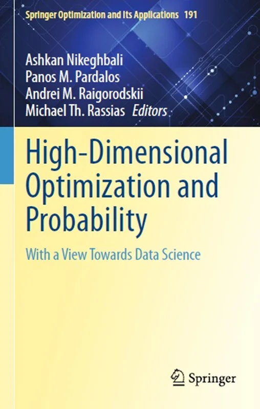High-Dimensional Optimization and Probability: With a View Towards Data Science