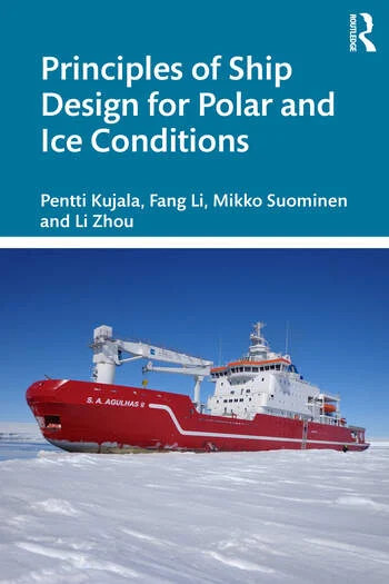Principles of Ship Design for Polar and Ice Conditions By Pentti Kujala, Fang Li, Mikko Suominen, Li Zhou