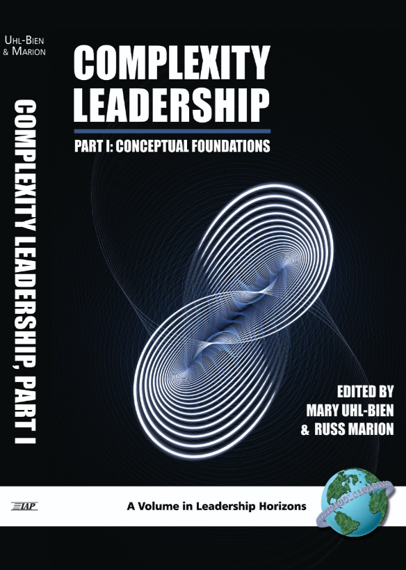 Complexity Leadership, Part 1: Conceptual Foundations