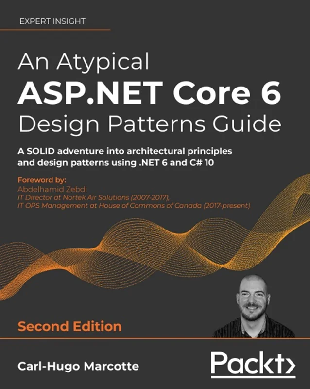An Atypical ASP.NET Core 6 Design Patterns Guide: A SOLID adventure into architectural principles and design patterns using .NET 6 and C# 10