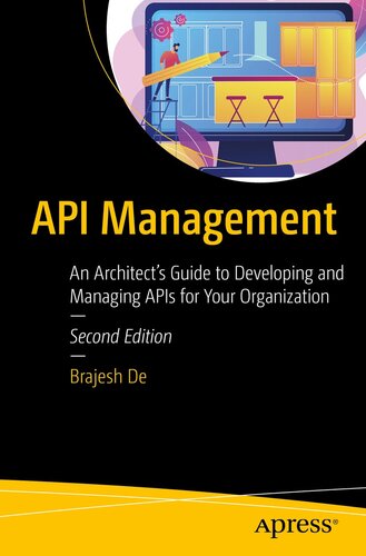 API Management : An Architect’s Guide to Developing and Managing APIs for Your Organization