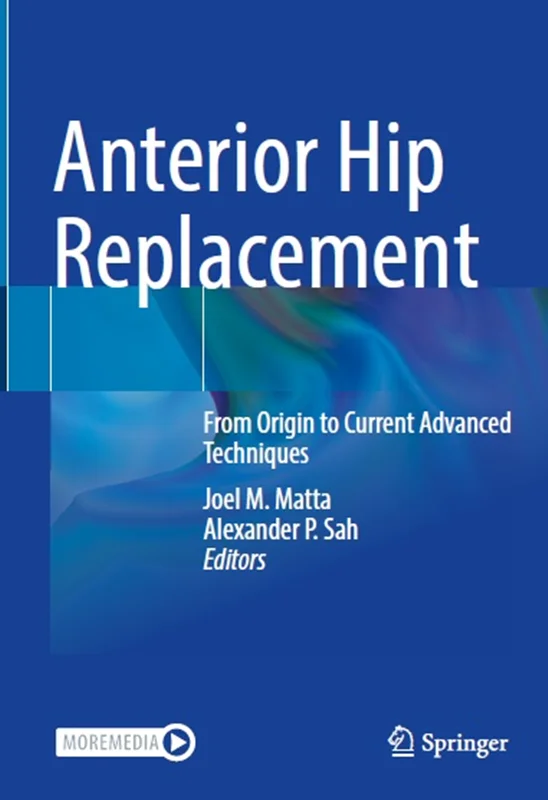 Anterior Hip Replacement: From Origin to Current Advanced Techniques