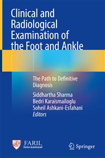 Clinical and Radiological Examination of the Foot and Ankle The Path to Definitive Diagnosis