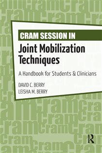 Cram Session in Joint Mobilization Techniques A Handbook for Students & Clinicians