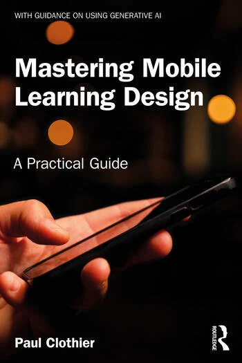 Mastering Mobile Learning Design A Practical Guide By Paul Clothier