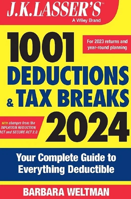 J.K. Lasser's 1001 Deductions and Tax Breaks 2024: Your Complete Guide to Everything Deductible