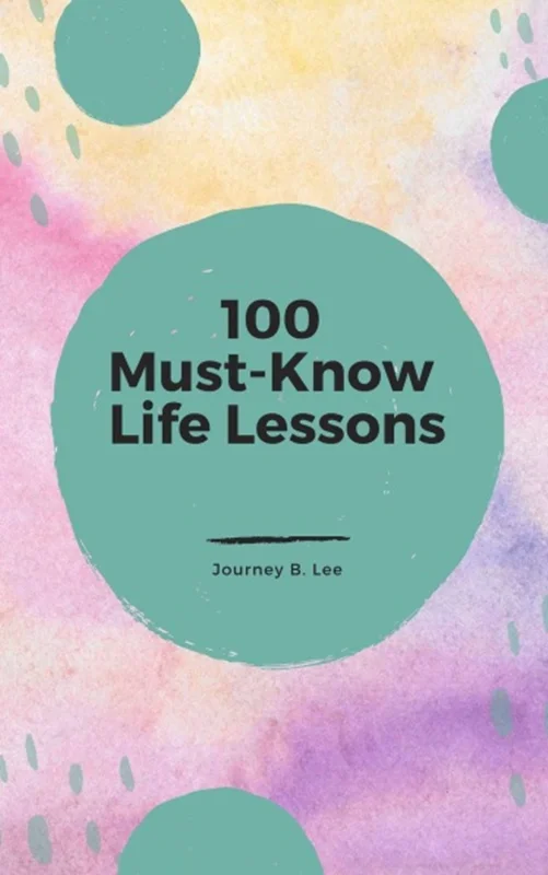 100 Must Know Life Lessons