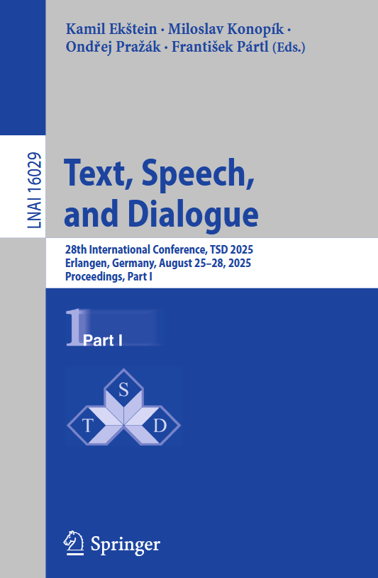 Text, Speech, and Dialogue: 28th International Conference, TSD 2025 Erlangen, Germany, August 25–28, 2025 Proceedings, Part I