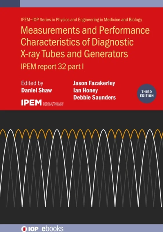 Measurements and Performance Characteristics of Diagnostic X-Ray Tubes and Generators: IPEM Report 32
