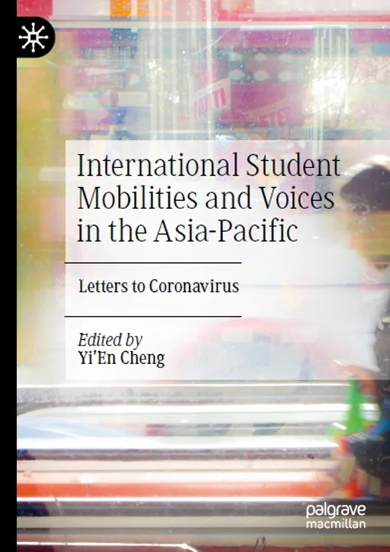 International Student Mobilities and Voices in the Asia-Pacific: Letters to Coronavirus